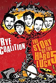Rye Coalition: The Story of the Hard Luck 5 (2014)