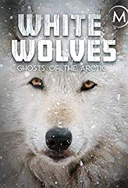 White Wolves: Ghosts of the Arctic (2017)