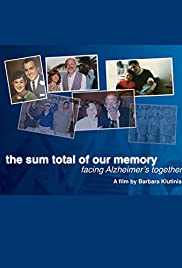 The Sum Total of Our Memory: Facing Alzheimers Together (2014)