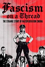 Watch free full Movie Online Fascism on a Thread The Strange Story of Nazisploitation Cinema (2019)