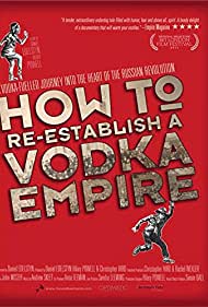 Watch free full Movie Online How to Re Establish a Vodka Empire (2012)