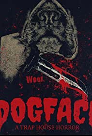 Watch Full Movie :Dogface: A TrapHouse Horror (2021)