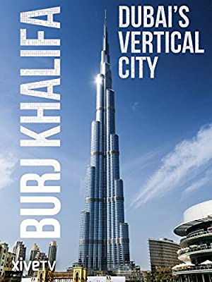 Burj Khalifa: Dubais Vertical City (2011)