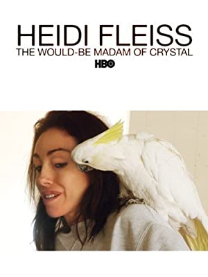 Watch free full Movie Online Heidi Fleiss: The WouldBe Madam of Crystal (2008)