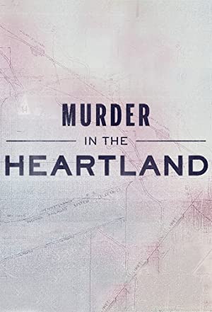 Murder in the Heartland (2017 )