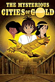 Watch Full Tvshow :The Mysterious Cities of Gold (1982-1983)