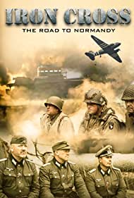 Watch free full Movie Online Iron Cross The Road to Normandy (2022)