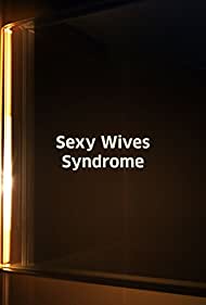 Watch Full Movie :Sexy Wives Sindrome (2011)