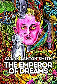 Clark Ashton Smith The Emperor of Dreams (2018)