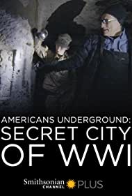 Watch Full Movie :Americans Underground Secret City of WWI (2017)