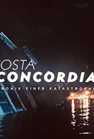 Costa Concordia Chronik einer Katastrophe (2021)