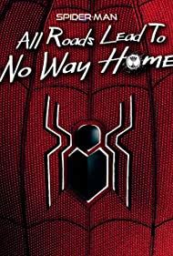 Spider Man All Roads Lead to No Way Home (2022)