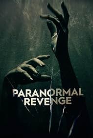 Watch Full Tvshow :Paranormal Revenge (2023-)