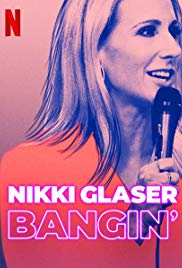Nikki Glaser: Bangin (2019)